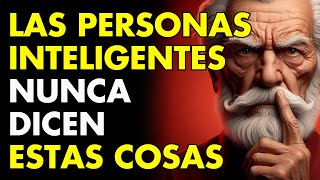 11 COSAS QUE UNA PERSONA INTELIGENTE NUNCA DICE  Sabiduría para vivir  ESTOICISMO [upl. by Pentheam216]