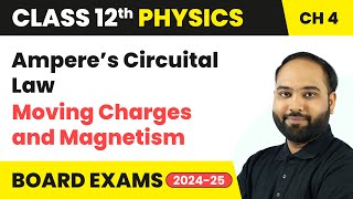 Ampere’s Circuital Law  Moving Charges and Magnetism  Class 12 Physics Chapter 4  CBSE 202425 [upl. by Ynehteb808]