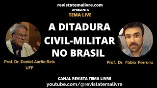 A Ditadura CivilMilitar no Brasil Convidado Daniel Aarão Reis Universidade Federal Fluminense [upl. by Ratcliff]