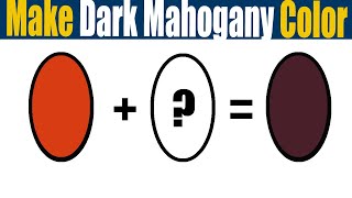 How To Make Dark Mahogany Color What Color Mixing To Make Dark Mahogany [upl. by Nylesoj88]