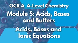 Acids Bases and Ionic Equations  Module 5 Acids Bases and Buffers  Chemistry  A Level  OCR A [upl. by Cynthia]