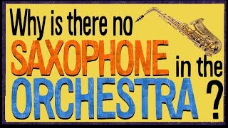 Why is there no Saxophone in the Orchestra [upl. by Aryt]