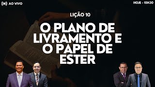 AO VIVO  LIÇÃO 10  O PLANO DE LIVRAMENTO EO PAPEL DE ESTER  3º TRIM DE 2024  040924 [upl. by Riccio]