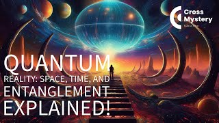 Quantum Reality Space Time and Entanglement Explained [upl. by Sue508]