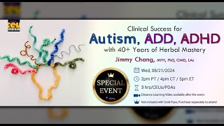 Clinical Success for Autism ADD ADHD with 40 Years of Herbal Mastery  Acupuncture CEUs amp PDAs [upl. by Walburga]