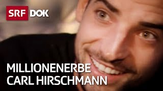 Carl Hirschmann – Aufstieg und Fall des Millionenerben  Reportage  SRF [upl. by Niassuh]