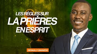 LES REGLES SUR LA PRIERE EN ESPRIT  DERAULLY GNANZOU [upl. by Omrellug]