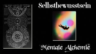 SELBSTBEWUSSTSEIN  Ein philosophisches Video Mentale Alchemie [upl. by Chad]