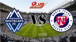 Vancouver Whitecaps Reserve Vs North Texas SC  MLS Next PL Fifa Live Match Score 2024 [upl. by Anele]