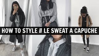 HOW TO STYLE • LE SWEAT A CAPUCHE [upl. by Acireit]