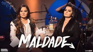 Maiara e Maraisa  Maldade  Agora é que são elas 2 [upl. by Nealey]