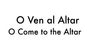 O Ven al Altar  O Come to the Altar  Bilingual Karaoke Version [upl. by Janus]