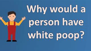 Why would a person have white poop   Best Health Channel [upl. by Euginimod]