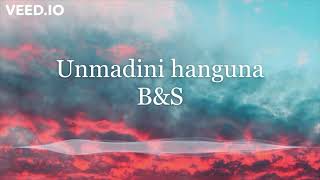 Unmadini Hanguna Lyrics BampS [upl. by Fredela]