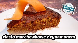 Ciasto marchewkowe z cynamonem » EasyFitFood 🍴 [upl. by Yebba]