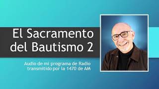 El Sacramento del Bautismo 2  Audio [upl. by Raimund855]