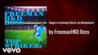 Freeman HKD Boss  Rangarira featuring DaRuler aka Mambokadzi AUDIO [upl. by Nyasuh]