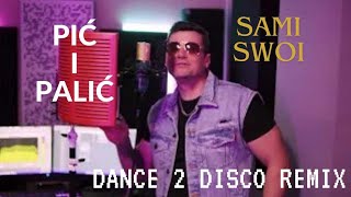 SAMI SWOI  PIĆ I PALIĆ DANCE 2 DISCO REMIX 2024 NOWOŚĆ DISCO POLO 2024 [upl. by Lleksah258]