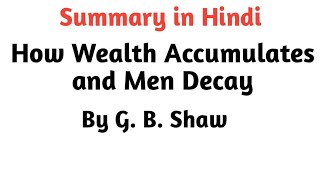 How Wealth Accumulates and Men Decay by G B Shaw  How Wealth Accumulates and Men Decay  Summary [upl. by Nehttam]