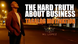 ANG BUHAY NG NEGOSYANTE  The Hard Truth About Business  MJ Lopez  Pinoy Motivation [upl. by Ezequiel255]