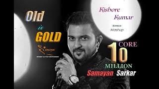 OLD is GOLD  KISHORE KUMAR Songs Mashup  SAMAYAN SARKAR  Old vs Old  70s Special Mashup [upl. by Don]