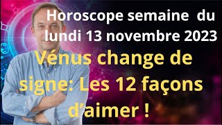 Astrologie Horoscope semaine du lundi 13 novembre 2023 [upl. by Monroy]