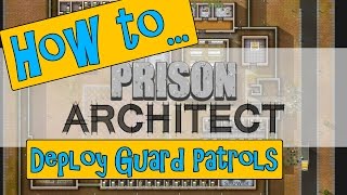 Prison Architect Wiki  HOW TO Deploy Guard Patrols  How to Tutorial [upl. by Eimaj]