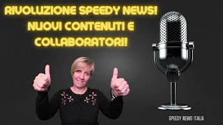 RIVOLUZIONE ALLA SPEEDY NEWS NUOVI ARGOMENTI E NUOVI COLLABORATORI DI REDAZIONE [upl. by Collyer939]