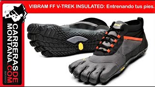 VIBRAM FIVE FINGERS VTREK INSULATED  Entrena tus pies para correr con más fuerza y técnica [upl. by Eanej]