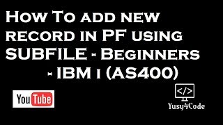 Adding record into PF using Sub File  IBM i AS400 [upl. by Oliva]