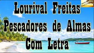 Lourival Freitas  Pescadores de Almas  Com Letra [upl. by Enitsirk]