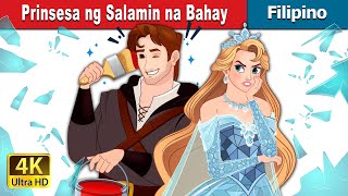 Prinsesa ng Salamin na Bahay  Princess of the Glass House in Filipino  FilipinoFairyTales [upl. by Ahsiel954]