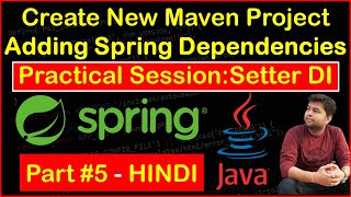 New Maven Project  Adding Spring Dependencies  Create Config File  Setter Injection  Practical [upl. by Hosfmann]