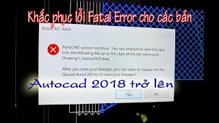 Khắc phục lỗi Fatal Error cho các phiên bản Autocad 2018 trở lên [upl. by Golda]