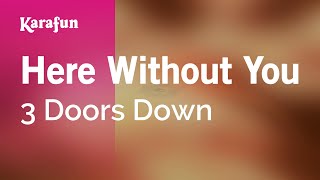 Here Without You  3 Doors Down  Karaoke Version  KaraFun [upl. by Delila]