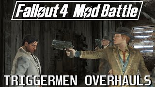 14 Triggermen Overhauls for Fallout 4  Mod Battle [upl. by Leunam]