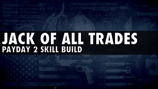 PAYDAY 2 2015 Jack of all Trades Build [upl. by Ssecnirp774]