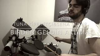 Birden Geldin Aklıma  Tuna Kiremitçi ampSena Şener  Drum Cover [upl. by Yelyk253]