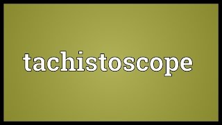 Tachistoscope Meaning [upl. by Felicidad624]