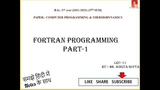 Lect11 FORTRAN PROGRAMMING PART1 Changed Topics Must Watch [upl. by Keiryt]