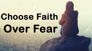 Choosing Faith Over Fear A Powerful Journey of Transformation [upl. by Mafala]