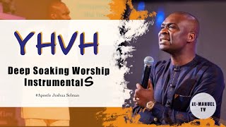 Deep Soaking Worship Instrumentals  YHVH  Sound Of The Heavens  Apostle Joshua Selman [upl. by Alleyne951]