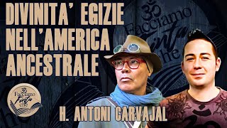 DIVINITÀ EGIZIE NELLAMERICA ANCESTRALE con H ANTONI CARVAJAL [upl. by Drannel]