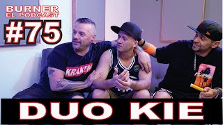 Burner el podcast 75  DUO KIE [upl. by Esele79]