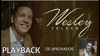 Wesley Ielsen Os Aprovados Letras Playback [upl. by Phira]