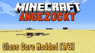 MINECRAFT Angezockt  Glass Core Modded 13 German  Deutsch [upl. by Lat]