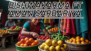 BISHWAKARMA FT AMAN SARBARIYA [upl. by Shela]