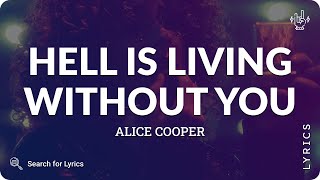 Alice Cooper  Hell Is Living Without You Lyrics for Desktop [upl. by Augustina]