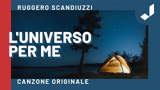 L’UNIVERSO PER ME  Ruggero Scandiuzzi Brano originale  Testo [upl. by Perle]