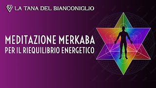 Meditazione Merkaba per il riequilibrio energetico [upl. by Eirhtug]